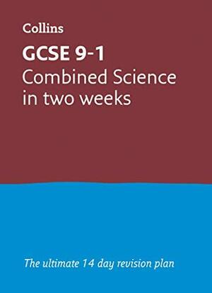 Collins GCSE 9-1 Revision - GCSE Combined Science in two weeks by Collins GCSE