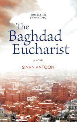 The Baghdad Eucharist by Sinan Antoon