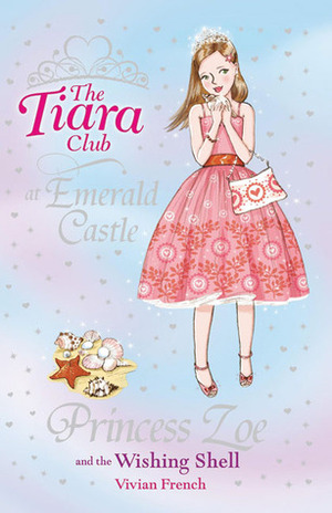 Princess Zoe and the Wishing Shell by Vivian French