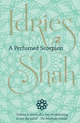 A Perfumed Scorpion by Idries Shah