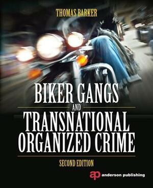 Biker Gangs and Transnational Organized Crime by Thomas Barker