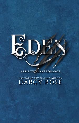 Eden: Rejected Mate Romance by Darcy Rose, Darcy Rose