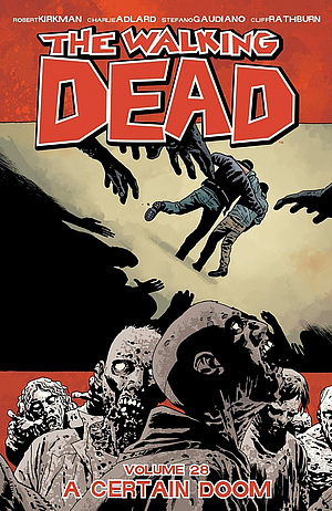 The Walking Dead, Vol. 28: A Certain Doom by Robert Kirkman