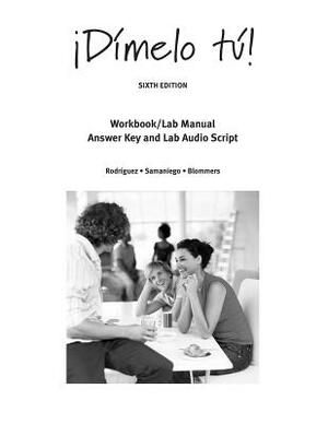Workbook with Lab Manual Answer Key and Lab Audio Script for Rodriguez/Samaniego/Blommers' Dimelo Tu!: A Complete Course, 6th by Francisco Rodriguez Nogales, Thomas J. Blommers, Fabian a. Samaniego