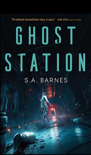 Ghost Station by S.A. Barnes