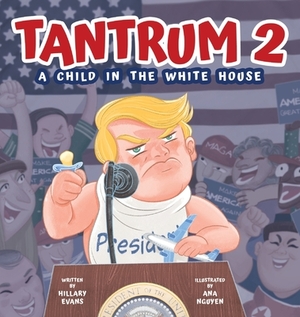 Tantrum 2: A Child In the White House by Hillary Evans