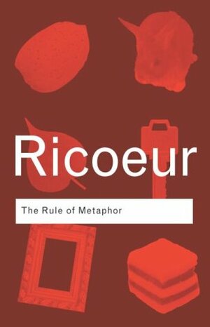 The Rule of Metaphor by John Edmond Costello, Kathleen McLaughlin, Paul Ricœur, Robert Czerny