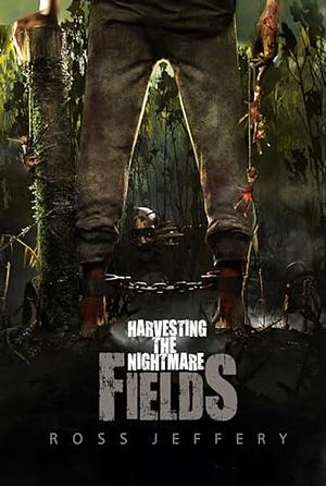 Harvesting the Nightmare Fields by Ross Jeffery