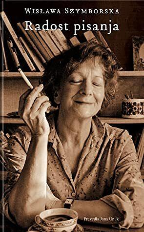 Radost pisanja: zbrane pesmi by Wisława Szymborska