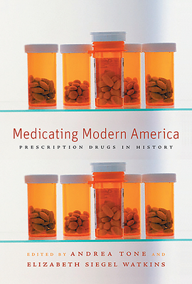 Medicating Modern America: Prescription Drugs in History by 