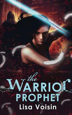 The Warrior Prophet: Book Three in The Watcher Saga by Lisa Voisin