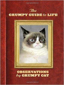 The Grumpy Guide to Life: Observations By Grumpy Cat by Grumpy Cat
