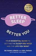 Better Sleep, Better You: Your no stress guide for getting the sleep you need, and the life you want by Frank Lipman, Neil Parikh