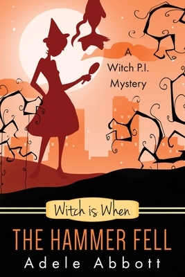 Witch Is When The Hammer Fell by Adele Abbott