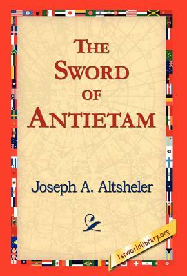 The Sword of Antietam by Joseph a. Altsheler