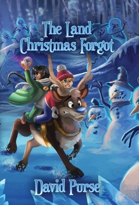 The Land Christmas Forgot by David Purse