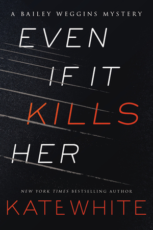 Even if it Kills Her by Kate White