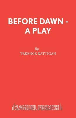 Before Dawn - A Play by Terence Rattigan