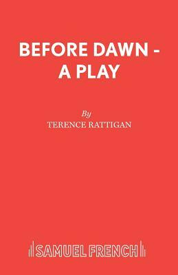Before Dawn - A Play by Terence Rattigan