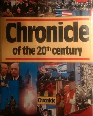 Chronicle of the 20th Century by Clifton Daniel