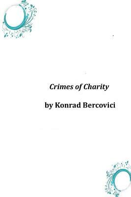 Crimes of Charity by Konrad Bercovici