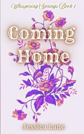 Coming Home: Whispering Springs Book 1 by Jessica Lane