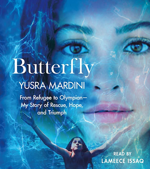 Butterfly: From Refugee to Olympian - My Story of Rescue, Hope, and Triumph by Yusra Mardini