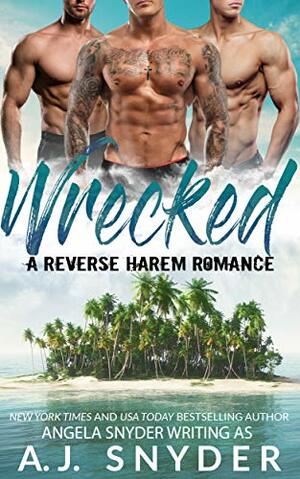 Wrecked by Angela Snyder, A.J. Snyder