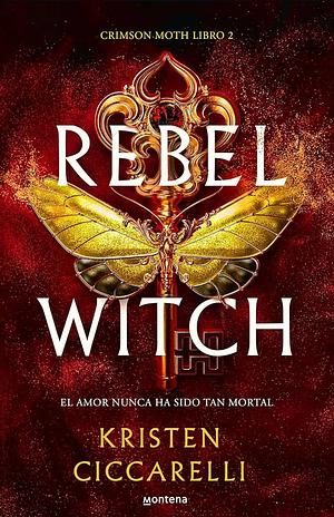 Rebel Witch  by Kristen Ciccarelli