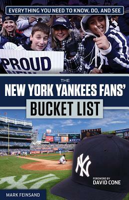 The New York Yankees Fans' Bucket List by Mark Feinsand