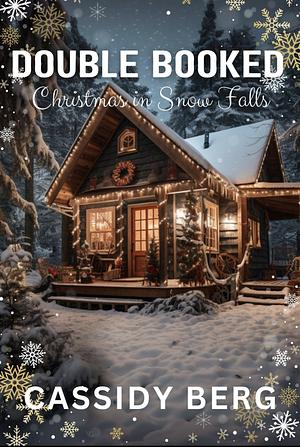 Double Booked: Christmas in Snow Falls by Cassidy Berg