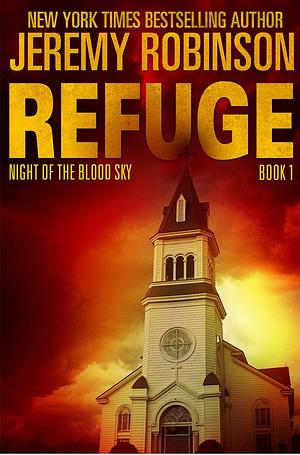 Refuge: Night of the Blood Sky by Jeremy Robinson, Jeremy Bishop