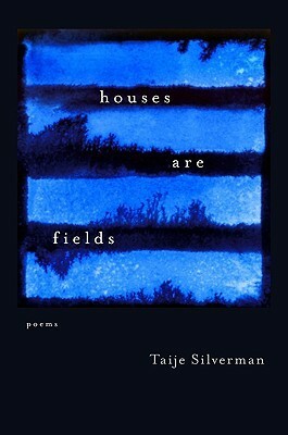 Houses Are Fields by Taije Silverman