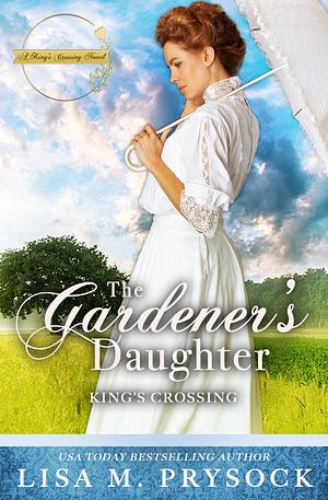 The Gardener's Daughter by Lisa M. Prysock, Lisa M. Prysock