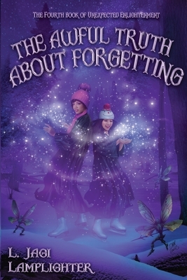 The Awful Truth About Forgetting by L. Jagi Lamplighter