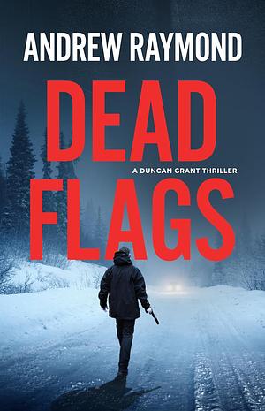 Dead Flags by Andrew Raymond