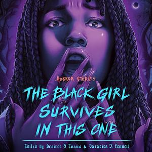 The Black Girl Survives in This One by Saraciea J. Fennell, Desiree S. Evans