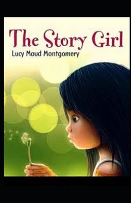 The Story Girl Illustrated by L.M. Montgomery