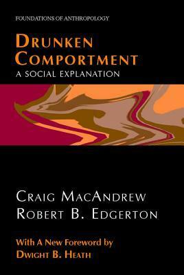 Drunken Comportment: A Social Explanation by Craig MacAndrew, Robert B. Edgerton