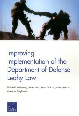 Improving Implementation of the Department of Defense Leahy Law by Jonah Blank, Becca Wasser, Michael J. McNerney