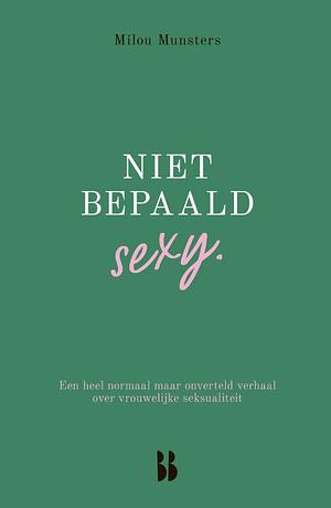 Niet bepaald sexy by Milou Munsters