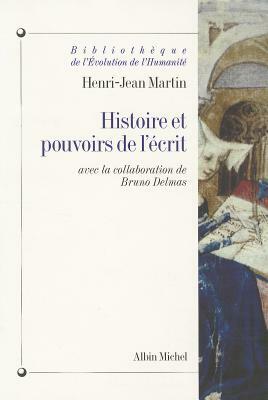 Histoire Et Pouvoirs de L'Ecrit by Henri-Jean Martin