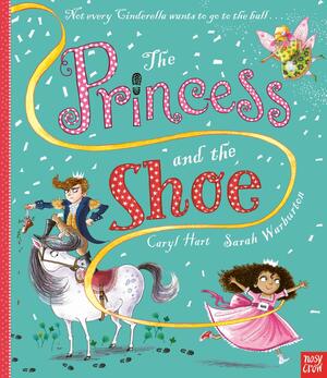 The Princess and the Shoe by Caryl Hart