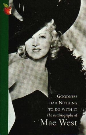 Goodness Had Nothing to Do with It by Mae West