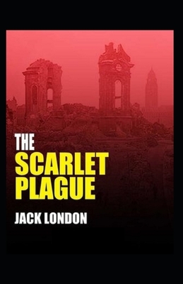 The Scarlet Plague Illustrated by Jack London