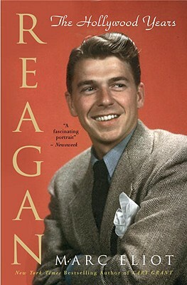 Reagan: The Hollywood Years by Marc Eliot