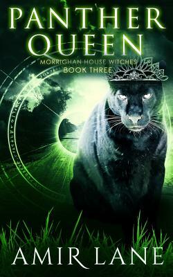 Panther Queen: Morrighan House Witches Book Three by Amir Lane