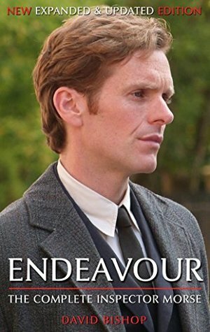 Endeavour: The Complete Inspector Morse by David Bishop