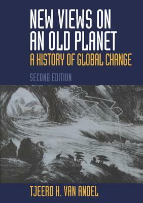 New Views on an Old Planet by Tjeerd H. Van Andel