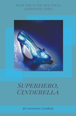 Superhero, Cinderella by Hannah Conrad